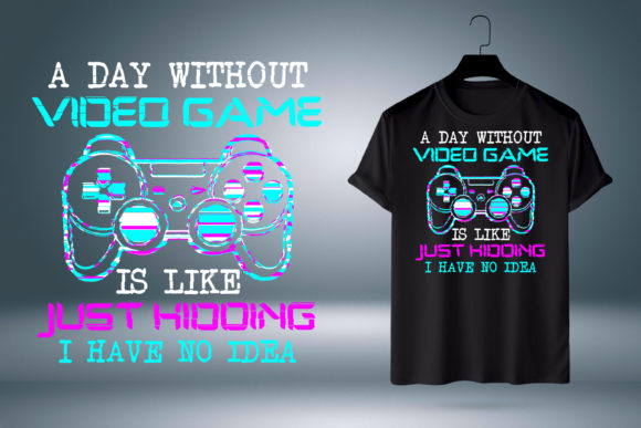 Day Without Video Game: T-Shirt Designs for Gamers