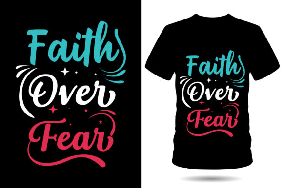 Faith over Fear Inspirational Tshirt and T-Shirt Designs