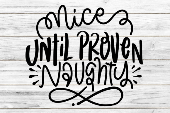 Nice Until Proven Naughty SVG for Crafts & Branding